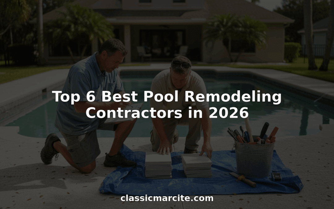 Top 6 Best Pool Remodeling Contractors in 2026